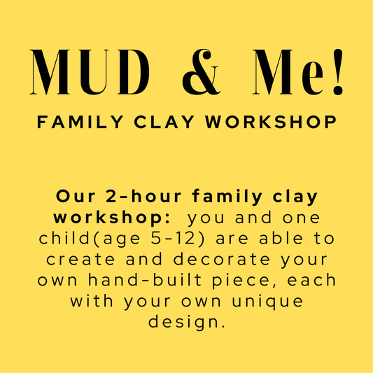 MUD & Me! : Parent & Child FAMILY Pottery Workshop