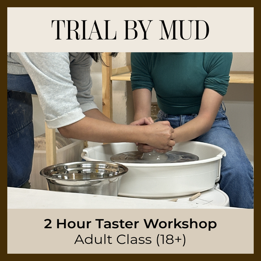 "Trial by  MUD" Pottery Workshop (2-hour Taster Workshop)